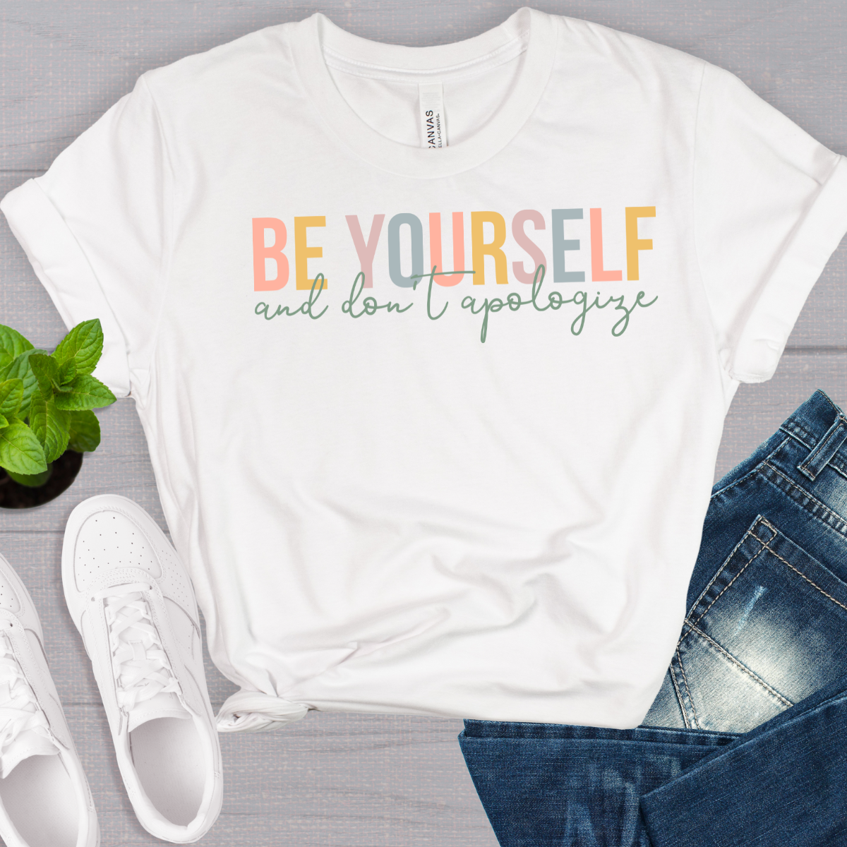 Be Yourself and Don't Apologize Tee