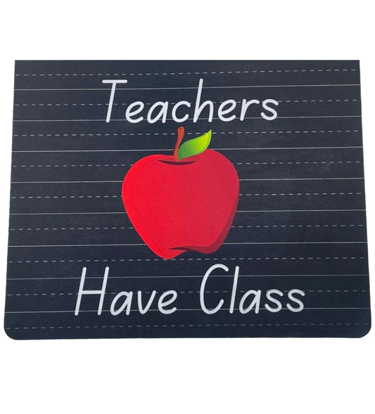 Teachers Have Class Mouse Pad